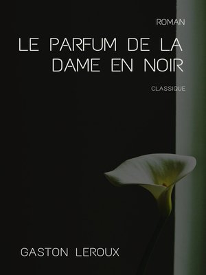 cover image of Le Parfum de la Dame en Noir